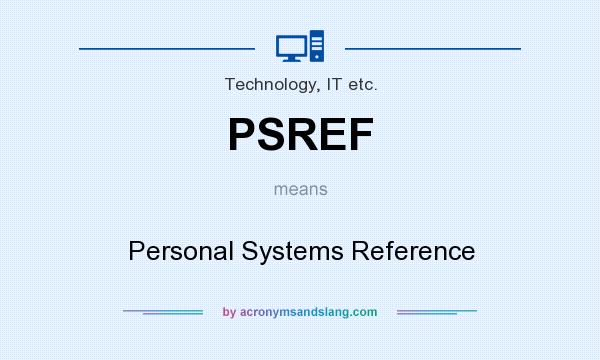What does PSREF mean? It stands for Personal Systems Reference