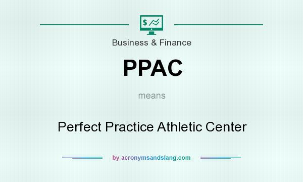 What does PPAC mean? It stands for Perfect Practice Athletic Center