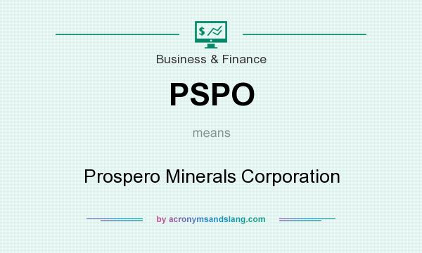 What does PSPO mean? It stands for Prospero Minerals Corporation