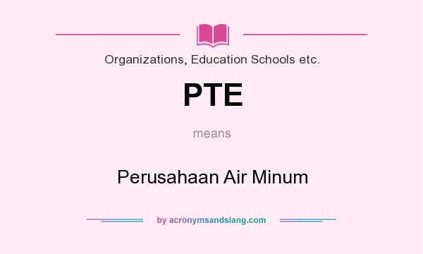 What does PTE mean? It stands for Perusahaan Air Minum