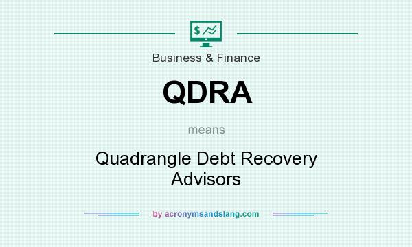 What does QDRA mean? It stands for Quadrangle Debt Recovery Advisors