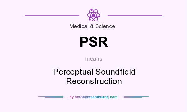 What does PSR mean? It stands for Perceptual Soundfield Reconstruction