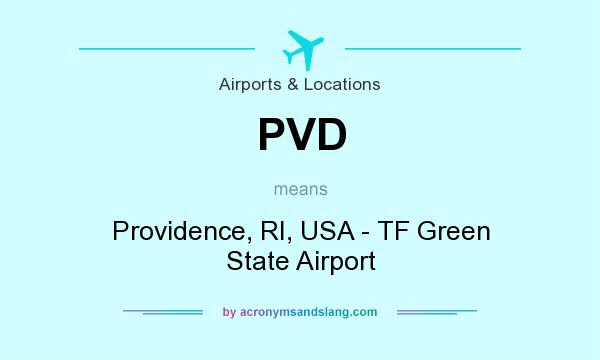 What does PVD mean? It stands for Providence, RI, USA - TF Green State Airport