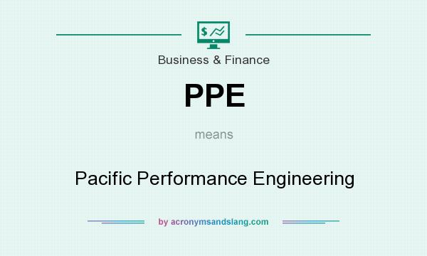 What does PPE mean? It stands for Pacific Performance Engineering