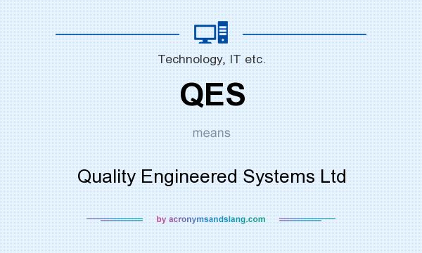 What does QES mean? It stands for Quality Engineered Systems Ltd