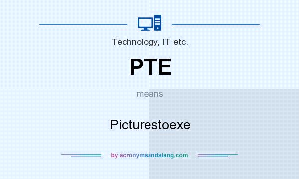 What does PTE mean? It stands for Picturestoexe
