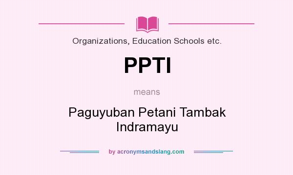 What does PPTI mean? It stands for Paguyuban Petani Tambak Indramayu
