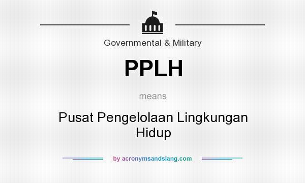 What does PPLH mean? It stands for Pusat Pengelolaan Lingkungan Hidup