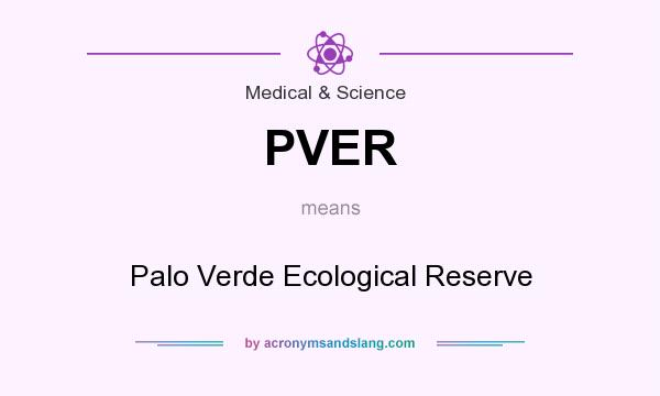 What does PVER mean? It stands for Palo Verde Ecological Reserve