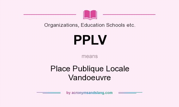 What does PPLV mean? It stands for Place Publique Locale Vandoeuvre