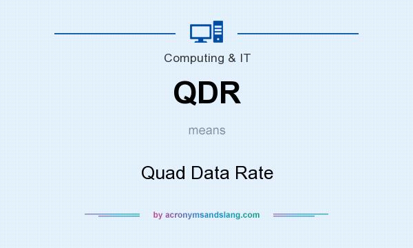 What does QDR mean? It stands for Quad Data Rate