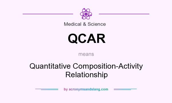 What does QCAR mean? It stands for Quantitative Composition-Activity Relationship