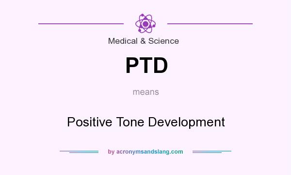 What does PTD mean? It stands for Positive Tone Development