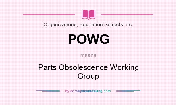 What does POWG mean? It stands for Parts Obsolescence Working Group