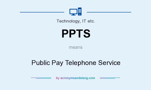 What does PPTS mean? It stands for Public Pay Telephone Service