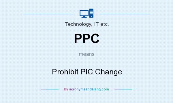 What does PPC mean? It stands for Prohibit PIC Change