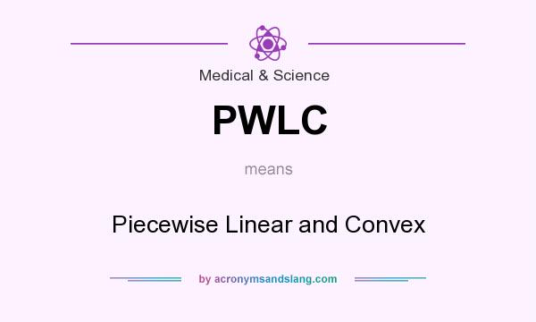 What does PWLC mean? It stands for Piecewise Linear and Convex