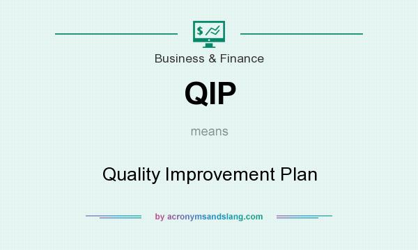 What does QIP mean? It stands for Quality Improvement Plan