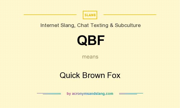 What does QBF mean? It stands for Quick Brown Fox