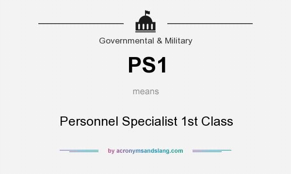 What does PS1 mean? It stands for Personnel Specialist 1st Class