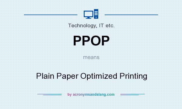 What does PPOP mean? It stands for Plain Paper Optimized Printing
