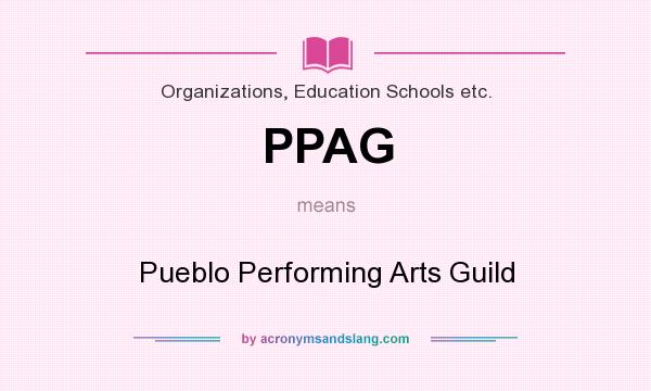 What does PPAG mean? It stands for Pueblo Performing Arts Guild