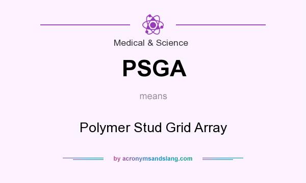 What does PSGA mean? It stands for Polymer Stud Grid Array