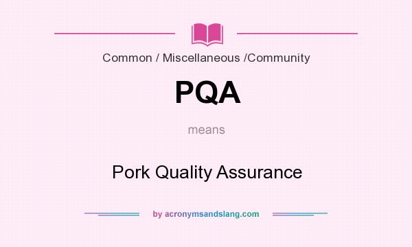 What does PQA mean? It stands for Pork Quality Assurance