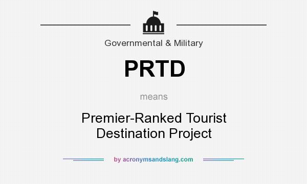 What does PRTD mean? It stands for Premier-Ranked Tourist Destination Project