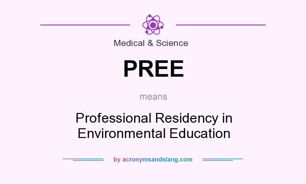 What does PREE mean? It stands for Professional Residency in Environmental Education