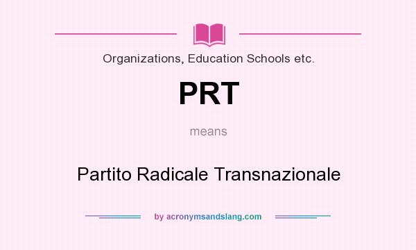 What does PRT mean? It stands for Partito Radicale Transnazionale