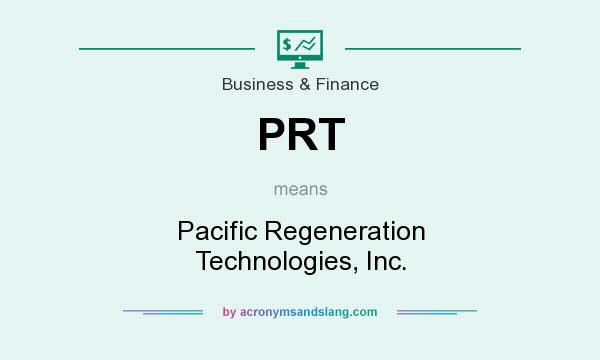 What does PRT mean? It stands for Pacific Regeneration Technologies, Inc.