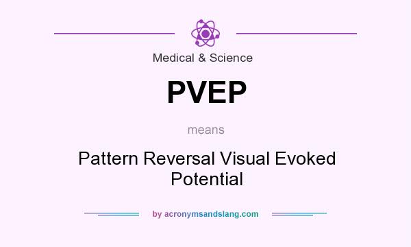 What does PVEP mean? It stands for Pattern Reversal Visual Evoked Potential