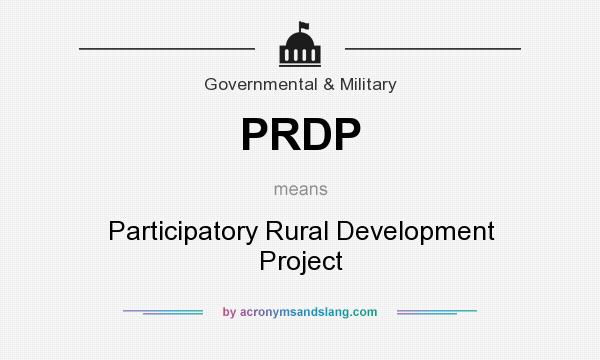 What does PRDP mean? It stands for Participatory Rural Development Project