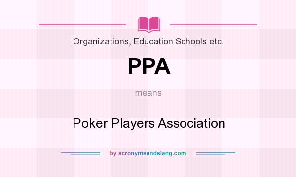 What does PPA mean? It stands for Poker Players Association