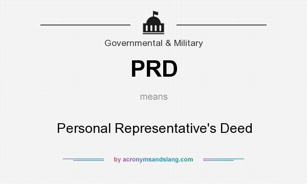 What does PRD mean? It stands for Personal Representative`s Deed