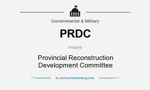 What does PRDC mean? It stands for Provincial Reconstruction Development Committee