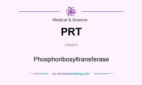 What does PRT mean? It stands for Phosphoribosyltransferase