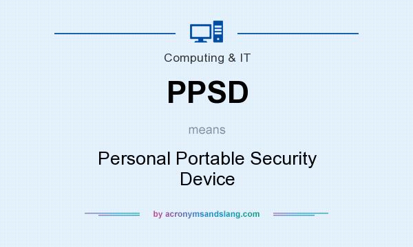 What does PPSD mean? It stands for Personal Portable Security Device