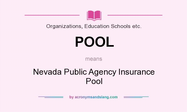 What does POOL mean? It stands for Nevada Public Agency Insurance Pool