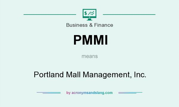 What does PMMI mean? It stands for Portland Mall Management, Inc.