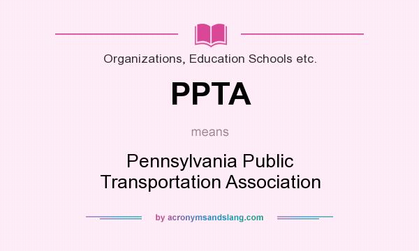 What does PPTA mean? It stands for Pennsylvania Public Transportation Association