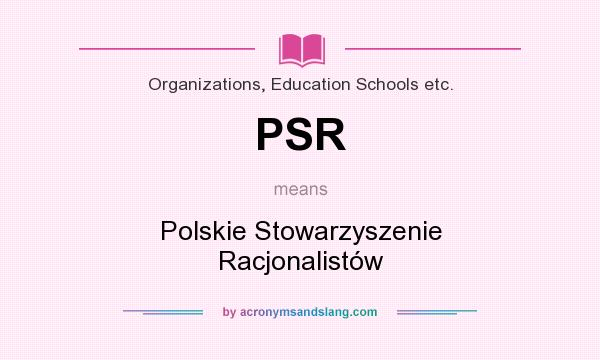 What does PSR mean? It stands for Polskie Stowarzyszenie Racjonalistów