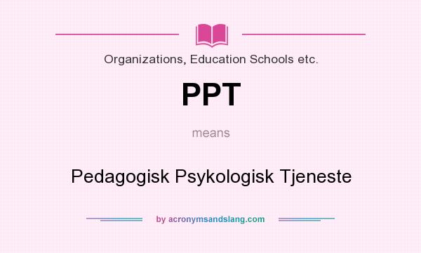 What does PPT mean? It stands for Pedagogisk Psykologisk Tjeneste