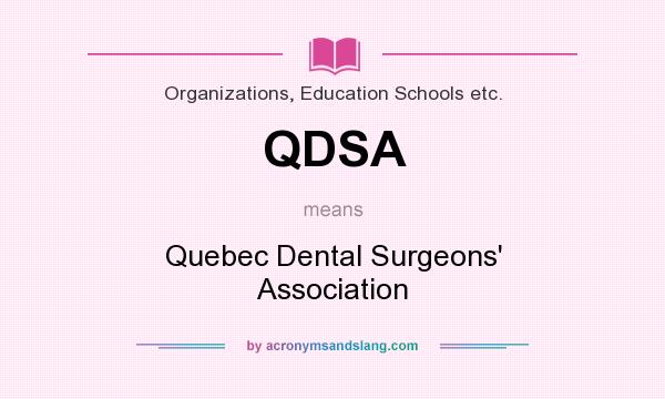 What does QDSA mean? It stands for Quebec Dental Surgeons` Association
