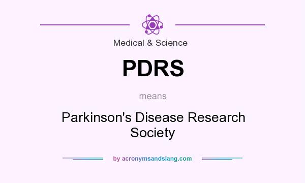 What does PDRS mean? It stands for Parkinson`s Disease Research Society