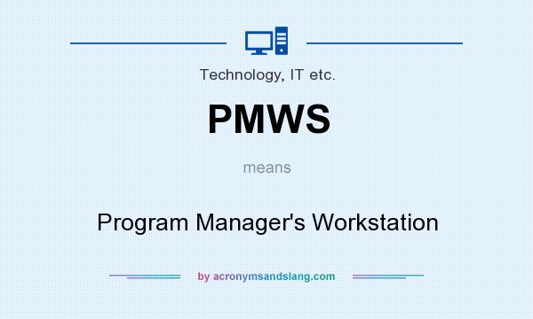 What does PMWS mean? It stands for Program Manager`s Workstation