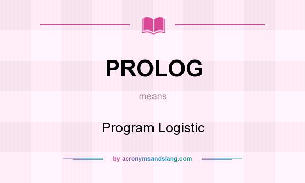What does PROLOG mean? It stands for Program Logistic