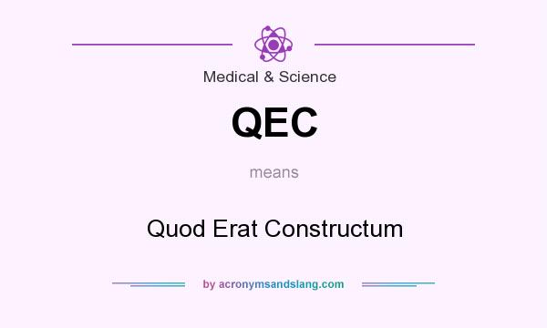 What does QEC mean? It stands for Quod Erat Constructum
