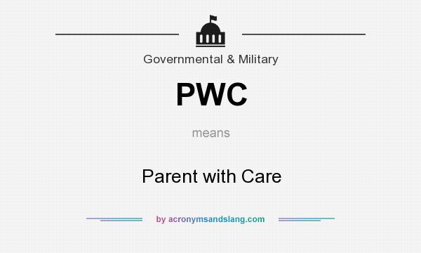 What does PWC mean? It stands for Parent with Care